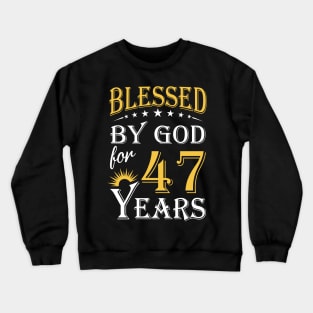 Blessed By God For 47 Years 47th Birthday Crewneck Sweatshirt